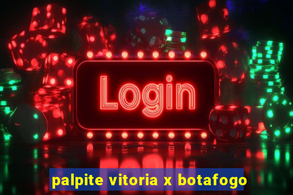 palpite vitoria x botafogo